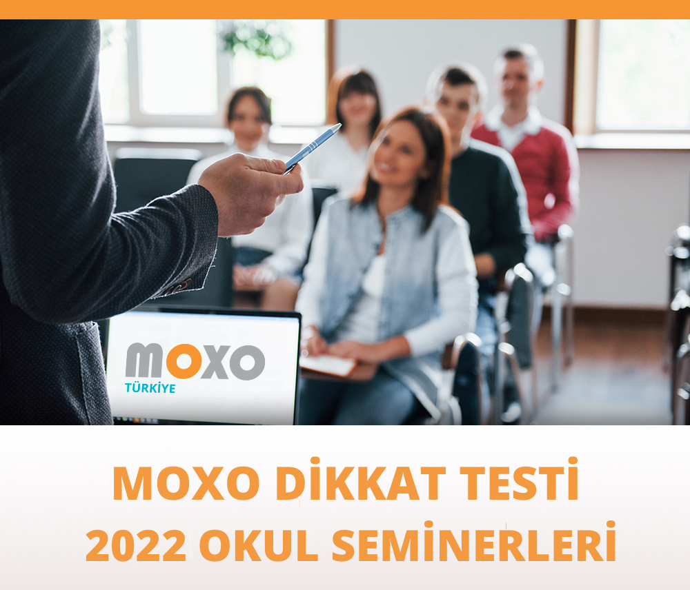 MOXO Dikkat Testi Okul Seminerleri 2022